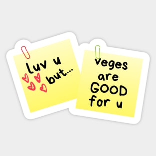 I Love U But...Veges Are Good For U Sticky Memo Sticker